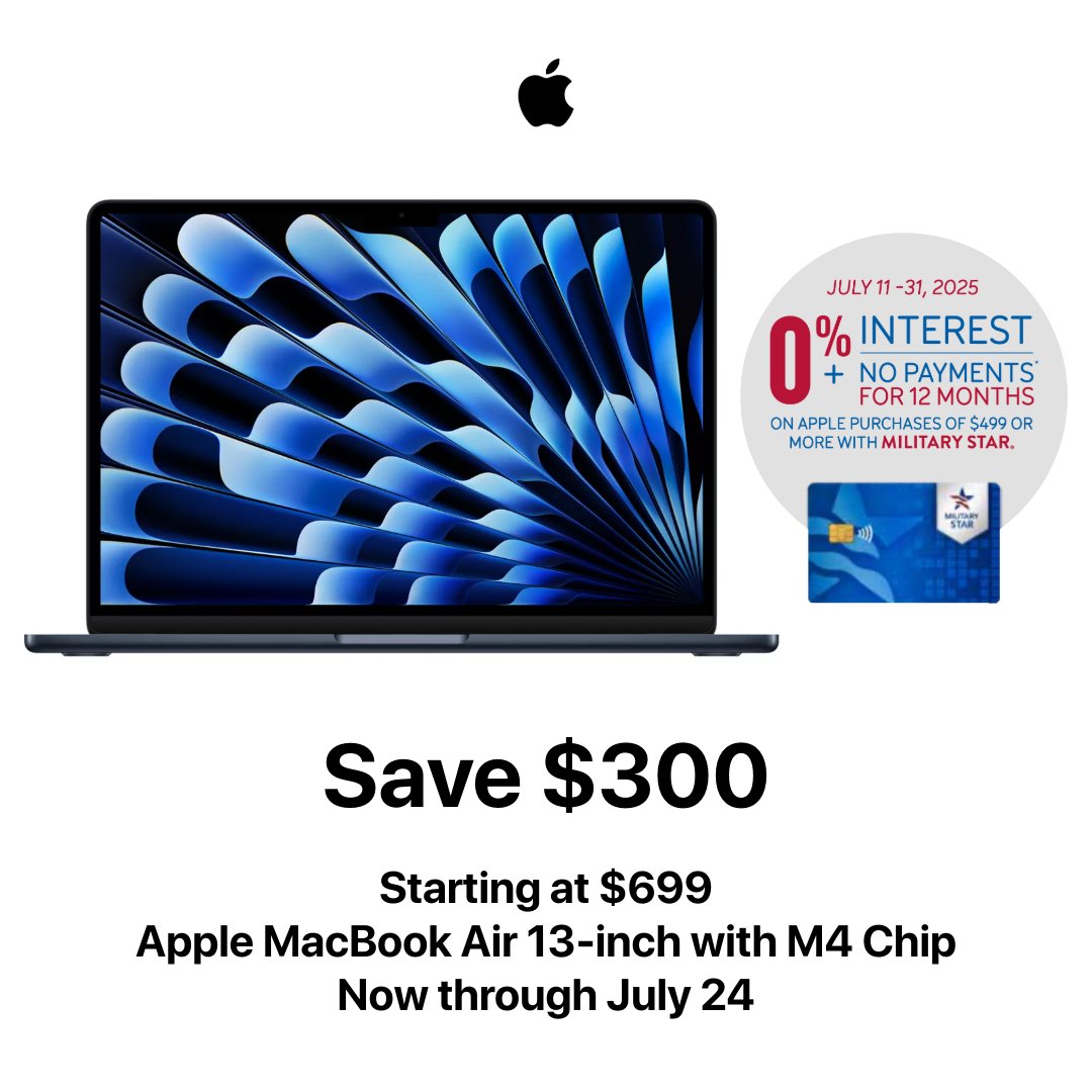 Now through July 24, save $300 on Apple MacBook Air 13-inch with M4 chip, in-store and online at aafes.media/4jMCRx2

Plus, get 0% interest + no payments for 12 months on Apple purchases of $499 or more with MILITARY STAR!