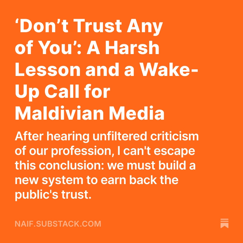 A participant at the media literacy workshop in Dhuvaafaru this weekend said, "I don't trust any of you journos." A stark reminder of our media's trust crisis. I wrote about why this is happening in the Maldives &amp; how we can start to fix it. Read here: naif.substack.com/p/dont-trust-a…