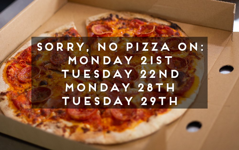 Unfortunately, due to staff health issues outside of our control, there will be no pizza on the following dates:
Monday 21st July 
Tuesday 22nd July 
Monday 28th July
Tuesday 29th July

They will be on as normal every other day 🍕