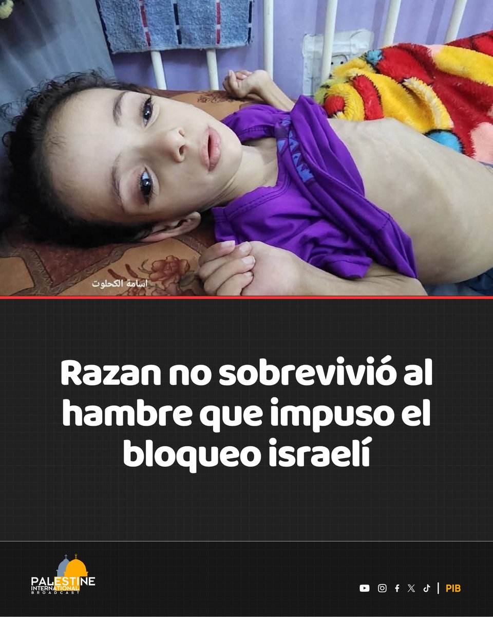 Razan Abu Zaher, una niña de 4 años, falleció debido a la desnutrición severa y la falta de leche, en medio del bloqueo israelí de Gaza y el cierre de los pasos fronterizos.