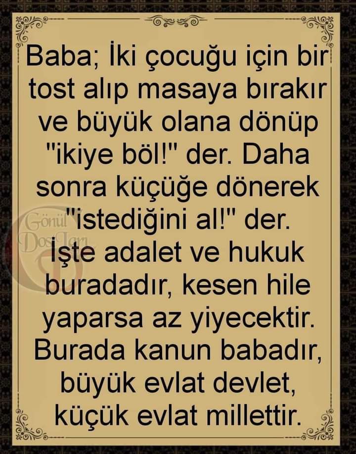 Adalet aynen budur.
Altına imzamı attım.