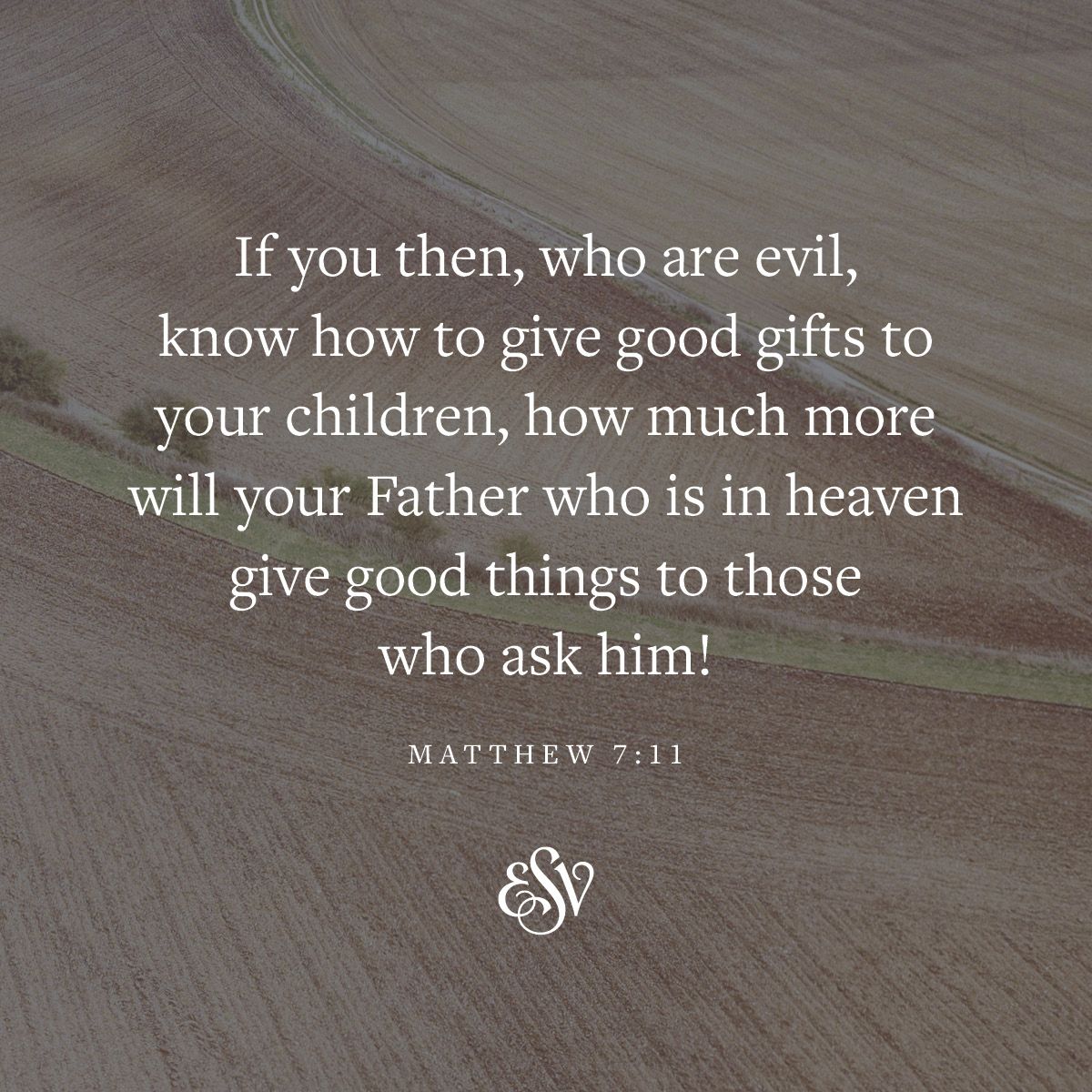 crossway's tweet image. If you then, who are evil, know how to give good gifts to your children, how much more will your Father who is in heaven give good things to those who ask him!
—Matthew 7:11 (ESV)
#Verseoftheday #ESV #Bible #Matthew