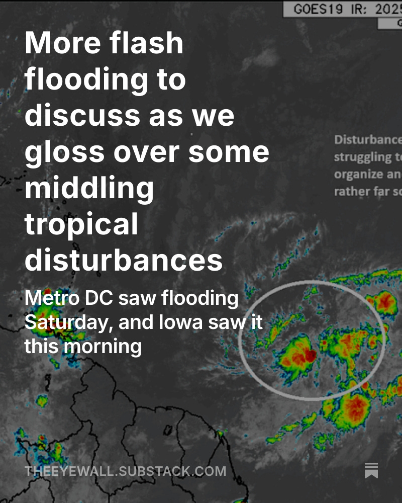 TheEyewallWx's tweet image. Today we discuss the latest on the tropics, a review of yesterday's flash flooding event outside of Washington, DC, where flooding may occur today, and a brief touch on the heat wave. Details here: theeyewall.substack.com/p/more-flash-f…