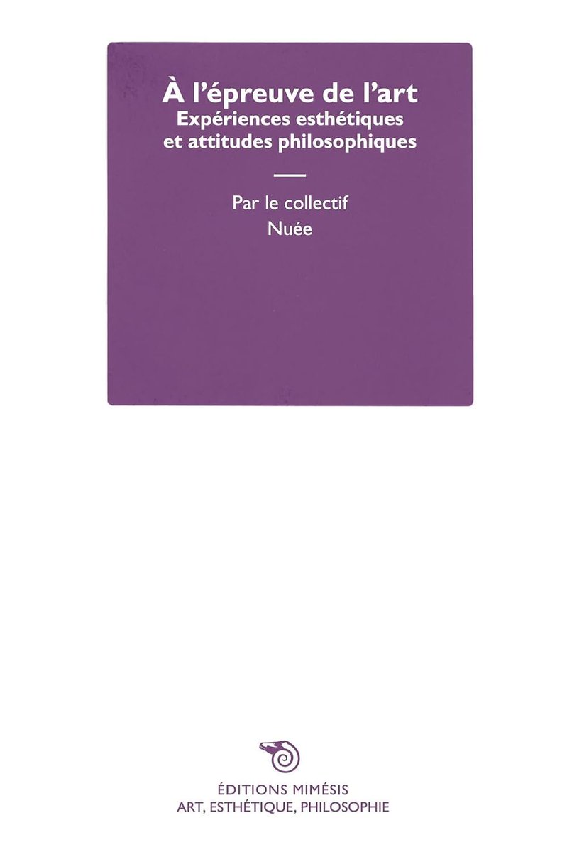 Collectif Nuée : A l’épreuve de l’art. Expériences esthétiques et attitudes philosophiques les-livres-de-philosophie.blogspot.com/2025/07/collec…