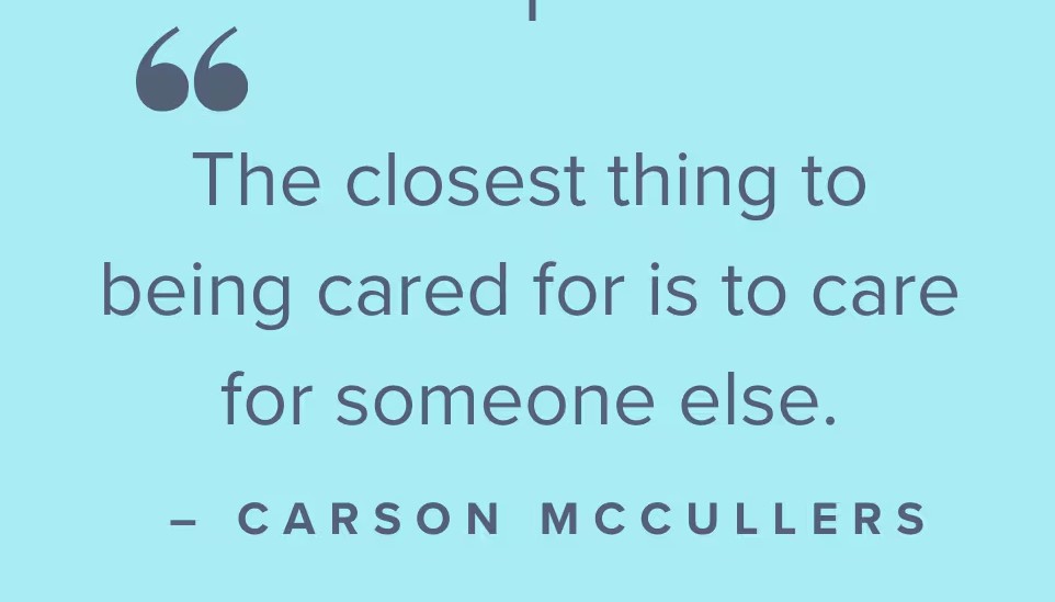 LifespanRespite's tweet image. The closest thing to being cared for is to care for someone else. - Carson McCullers
