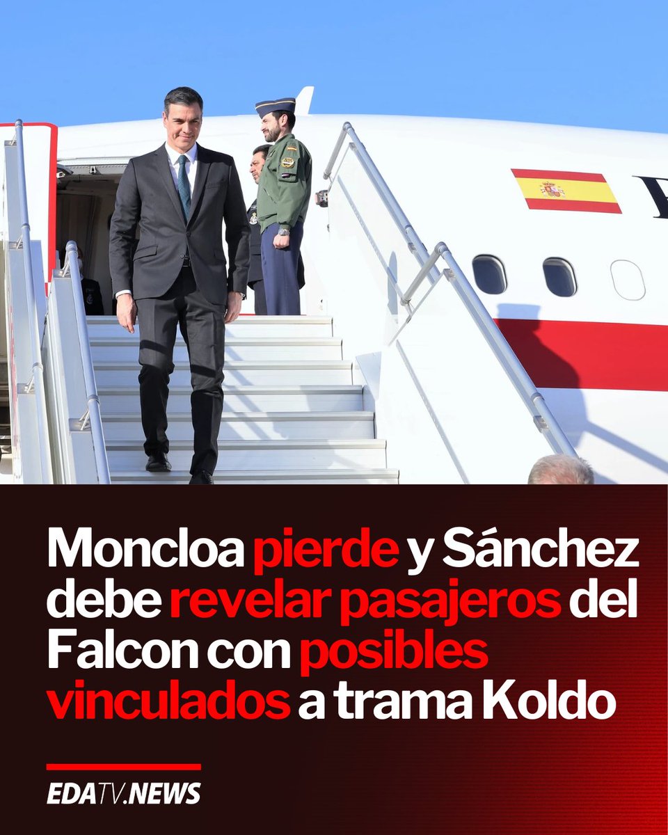 🇪🇸 | Moncloa pierde batalla y Sánchez deberá revelar nombres de pasajeros del Falcon; surgen dudas sobre invitados vinculados a la trama Koldo.