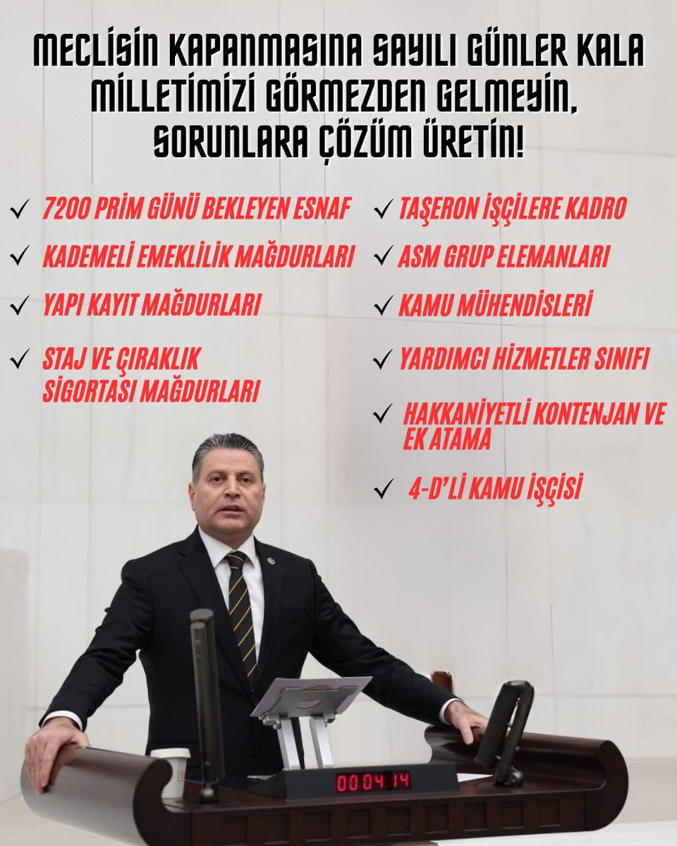 MECLİSİN KAPANMASINA SAYILI GÜNLER KALA MİLLETİMİZİ GÖRMEZDEN GELMEYİN, SORUNLARA ÇÖZÜM ÜRETİN! 

📌7200 Prim Günü Bekleyen Esnaf

📌Kademeli Emeklilik Mağdurları

📌Taşeron İşçilere Kadro

📌Asm Grup Elemanları

📌Yapı Kayıt Mağdurları

📌Kamu Mühendisleri

📌Staj Ve Çıraklık
