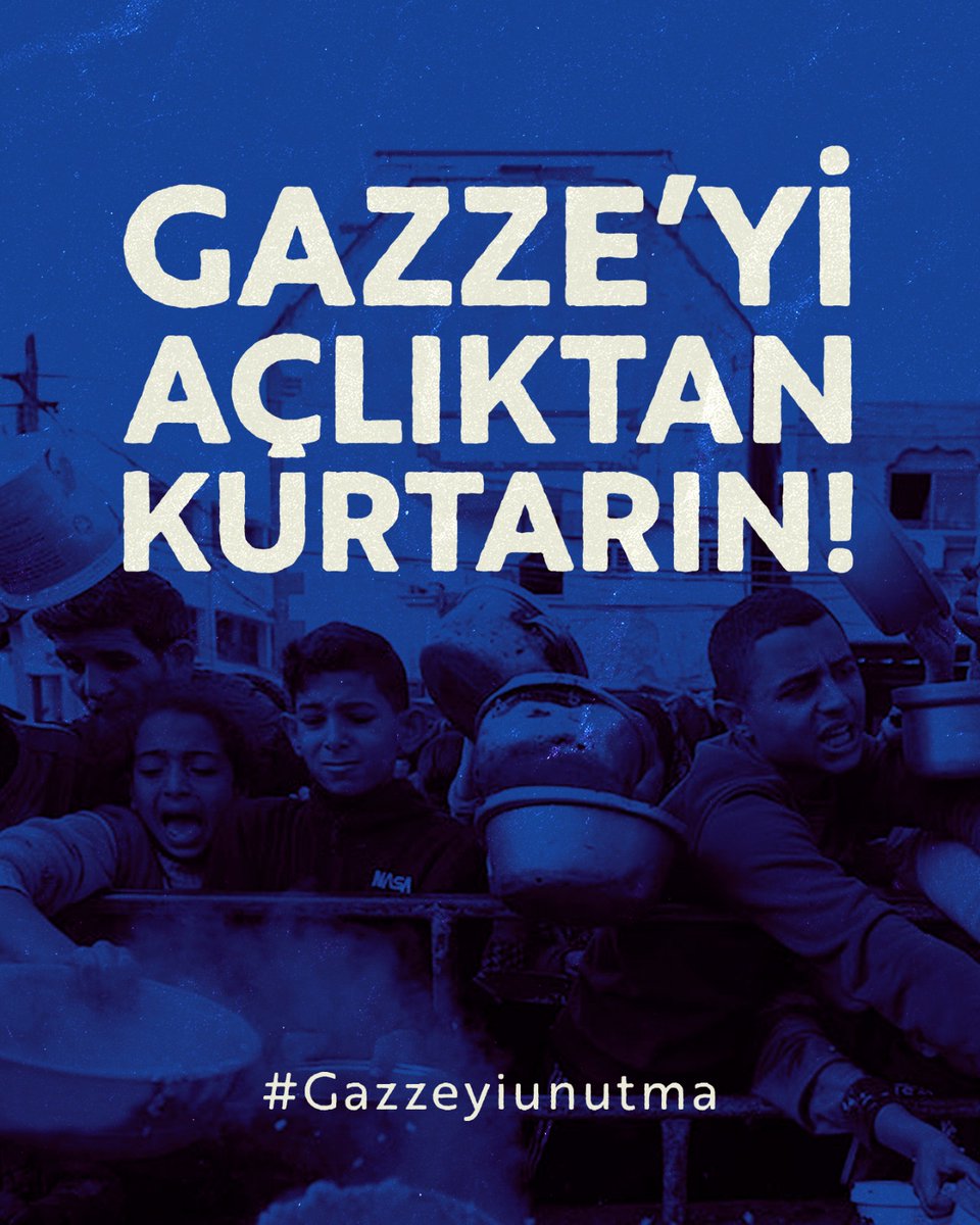 GAZZE'Yİ AÇLIKTAN KURTARIN!
#Gazzeyiunutma