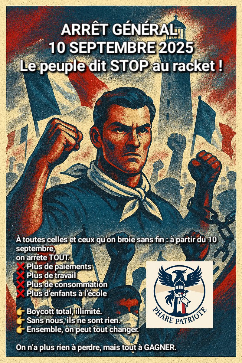 🔥🇫🇷 Le 10 septembre 2025, on arrête TOUT. C’est pas une grève, c’est un soulèvement pacifique du peuple 💥✊

Plus d’école 🛑
Plus de travail 🛑
Plus de paiement 🛑
Plus de consommation 🛑
On coupe les vannes, on dit STOP au racket organisé ⚠️💸

Sans NOUS, ils ne sont RIEN ! 😤