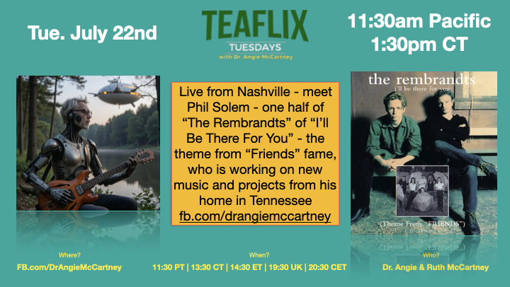 Join Angie &amp; Ruth #McCartney for #Teaflix Tuesday, July 22 at 11:30am PT on fb.com/drangiemccartn… 🎸 Guest: Phil Solem of The Rembrandts—co-writer of the Friends theme! Hear his story from Duluth to global fame. ☕ Sponsored by MrsMcCartneysTeas.com