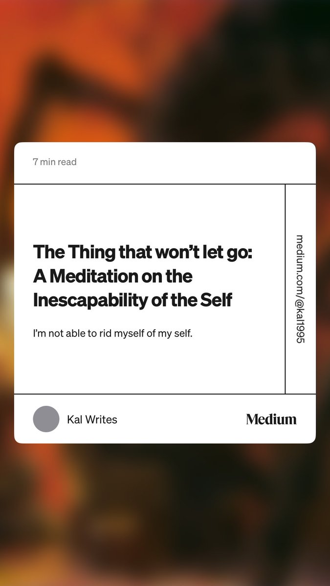 Vagrant_Wraith's tweet photo. “The Thing that won’t let go: A Meditation on the Inescapability of the Self” by Kal Writes https://t.co/o3lrik20gF https://t.co/TuUB296NIq