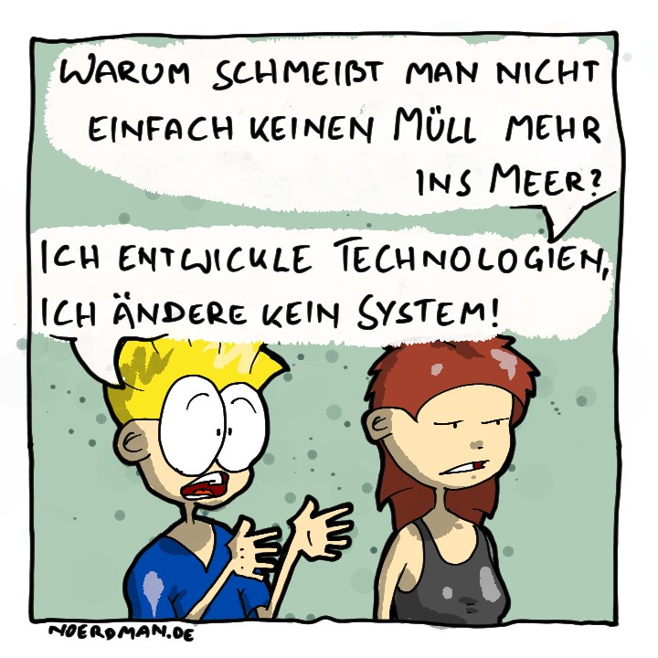 Technologie kann so viel reparieren! Also wie zum Beispiel einen kleinen Teil von den Dingen, die das System kaputtmacht.