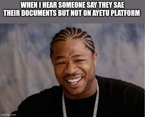Sure! Here's a tweet you can use for the meme:

You said you “saved” your documents… but not on <a href="/ayetunetwork/">Ayetu Network</a>? 😂
Make it make sense.
Secure, decentralized, and always accessible — that’s the Ayetu way.
#AyetuNetwork #Blockchain #Africa #Security

Want a version in Pidgin too?