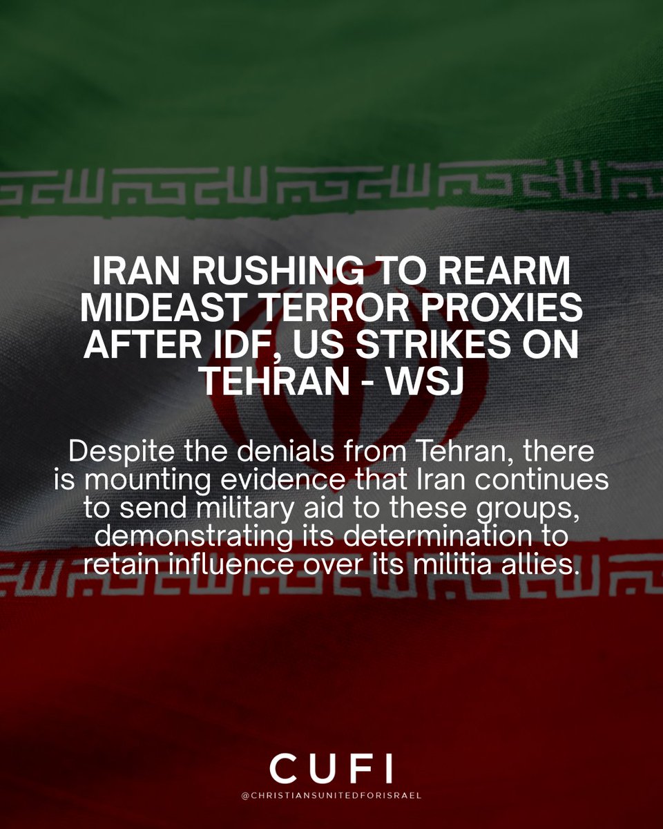 CUFI's tweet image. Despite significant setbacks following Israeli strikes that killed key military leaders and US attacks on its nuclear facilities, Iran is accelerating efforts to rearm its militia allies across the Middle East, according to a Wall Street Journal report