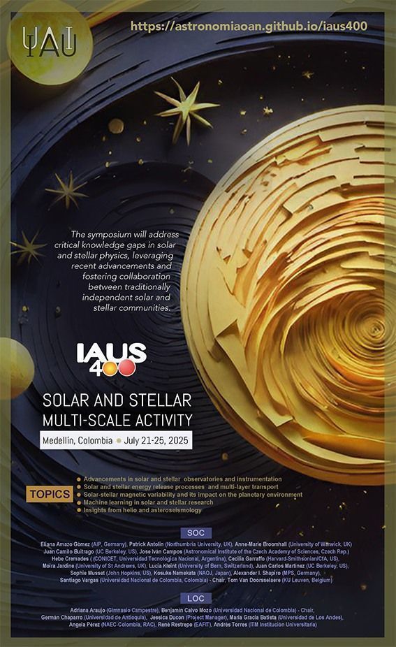 IAU_org's tweet image. Starts today! Until July 25, 2025, the IAU Symposium #IAUS400 on 'Solar and Stellar Multi-scale Activity' will be held in Medellín, Colombia.
astronomiaoan.github.io/iaus400/index.…
#IAUS400