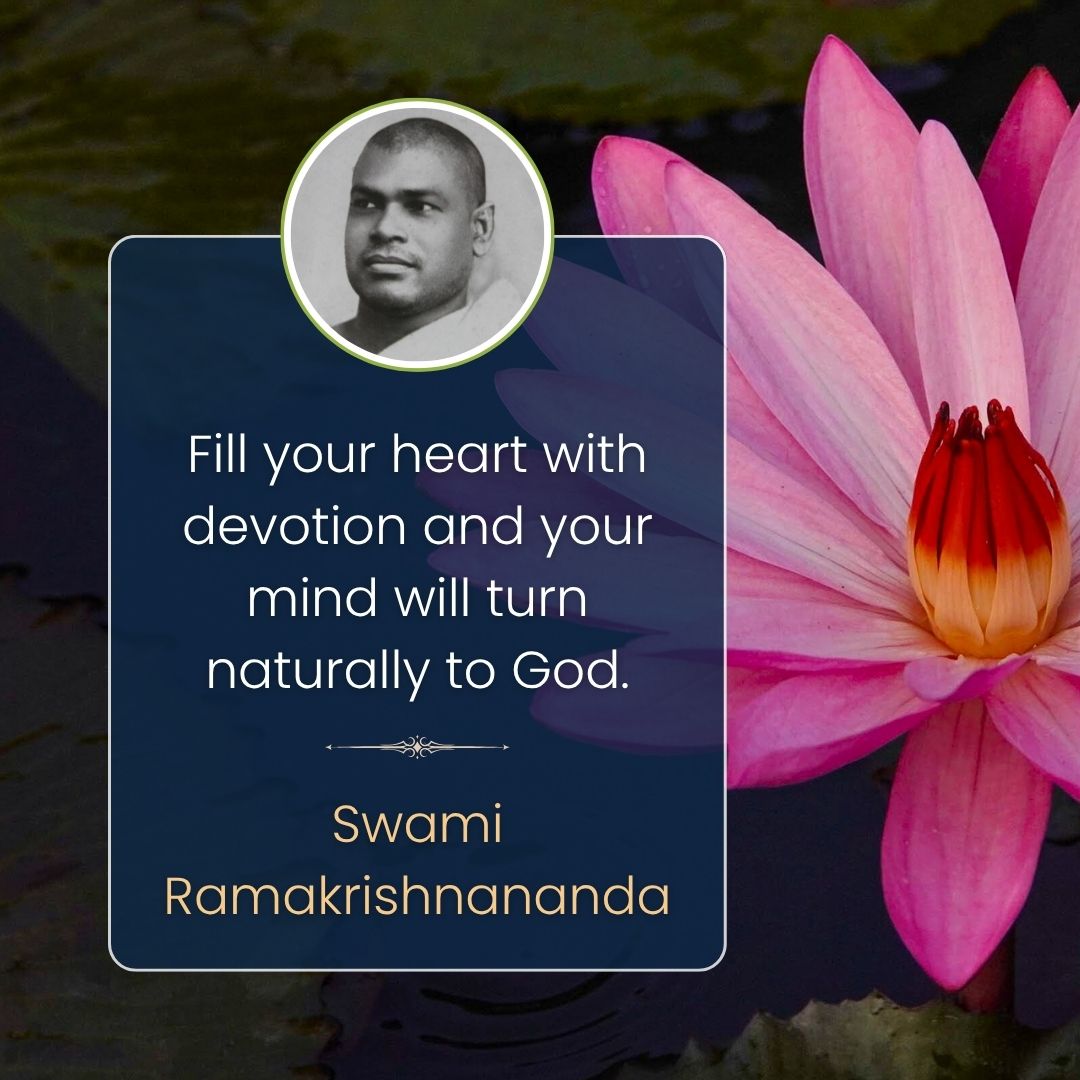 Fill your heart with devotion, and your mind will naturally turn to God.

~ Swami Ramakrishnananda 

media.belurmath.org/tag/quotations/ 
#RamakrishnaMath #RamakrishnaMission #BelurMath
