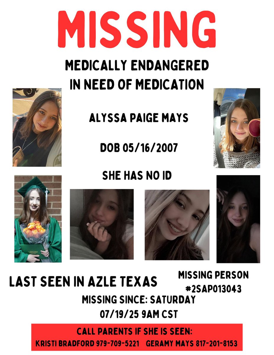 ShepherdsWatchF's tweet image. 🚨🚨MISSING PERSON: MEDICALLY ENDANGERED🚨🚨
Alyssa Paige Mays~18 yrs old
Last seen in Azle, Texas on Saturday 07/19/25 around 9am CST
Missing Person Case # 2SAP013043
If located PLEASE call parents:
Kristi Bradford 979-709-5221
Geramy Mays 817-201-8153
