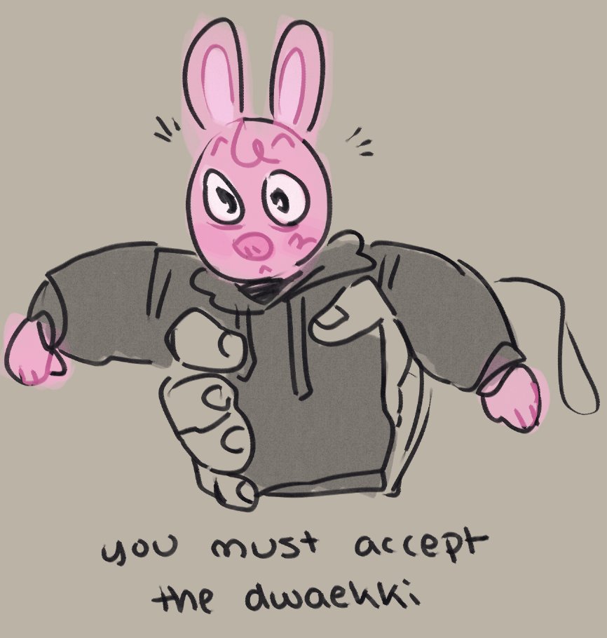you must accept the dwaekki >:)