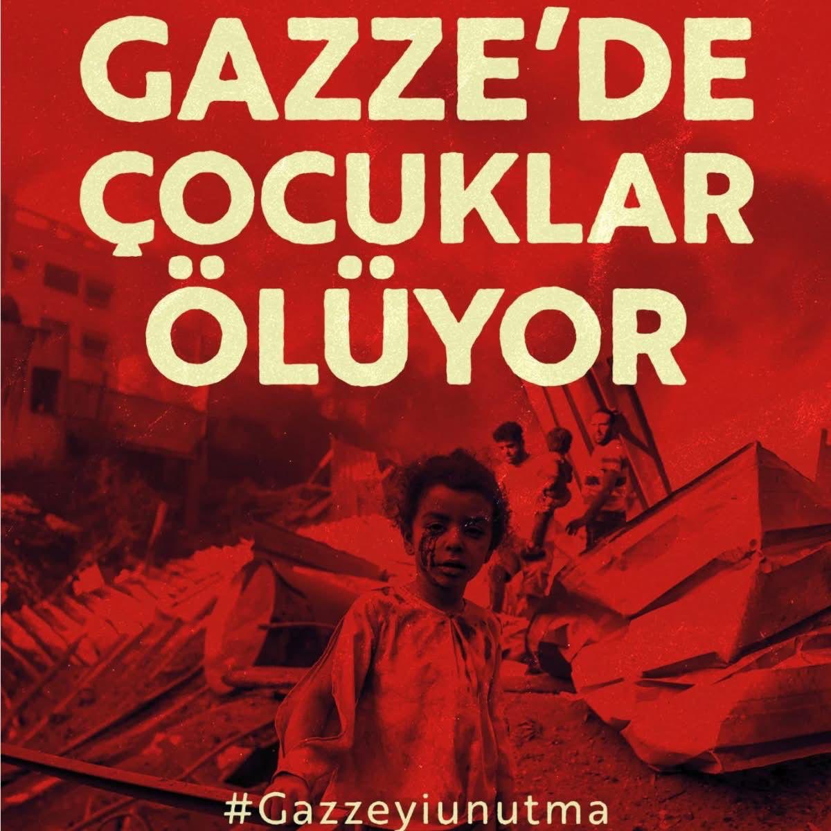 Gazze’yi unutma, unutturma!…