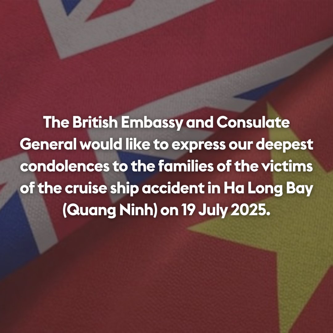 UKinVietnam's tweet image. The British Embassy and Consulate General in Viet Nam would like to express our deepest condolences to the families of the victims of the cruise ship accident in Ha Long Bay (Quang Ninh) on 19 July 2025.