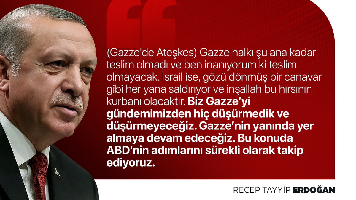 “Biz Gazze’yi gündemimizden hiç düşürmedik ve düşürmeyeceğiz. Gazze’nin yanında yer almaya devam edeceğiz. Bu konuda ABD’nin adımlarını sürekli olarak takip ediyoruz.”
