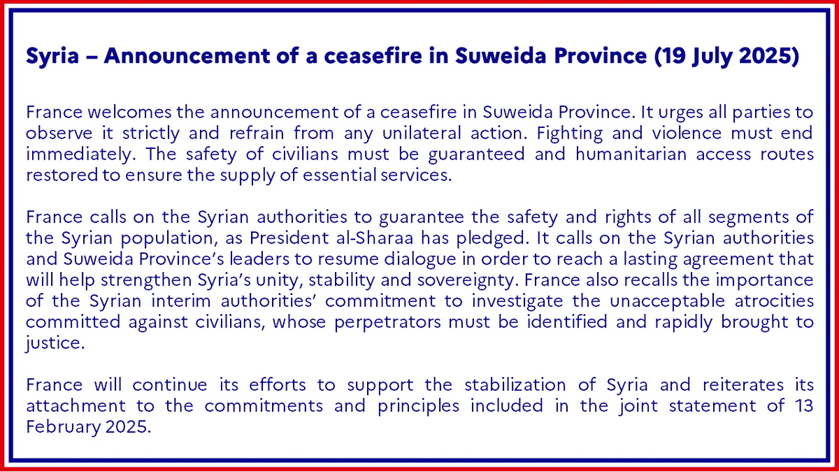 francediplo_EN's tweet image. #Syria | France welcomes the announcement of a ceasefire in Suweida Province. It urges all parties to observe it strictly and refrain from any unilateral action.
➡️ fdip.fr/tbehaycf
