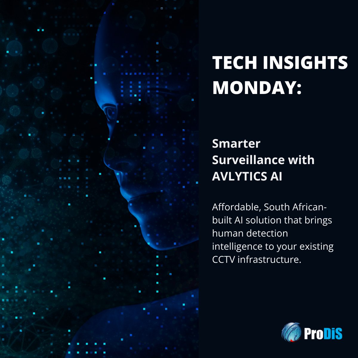 Smarter CCTV with South African tech! 

AVLYTICS adds AI human detection to your existing analogue or IP setup - with real-time alerts via Telegram.

Affordable. Adaptable. Intelligent.

📩 prodis.co.za/contact-us/

#AVLYTICS #ProDiS #SmartSurveillance #AIsecurity #CCTV