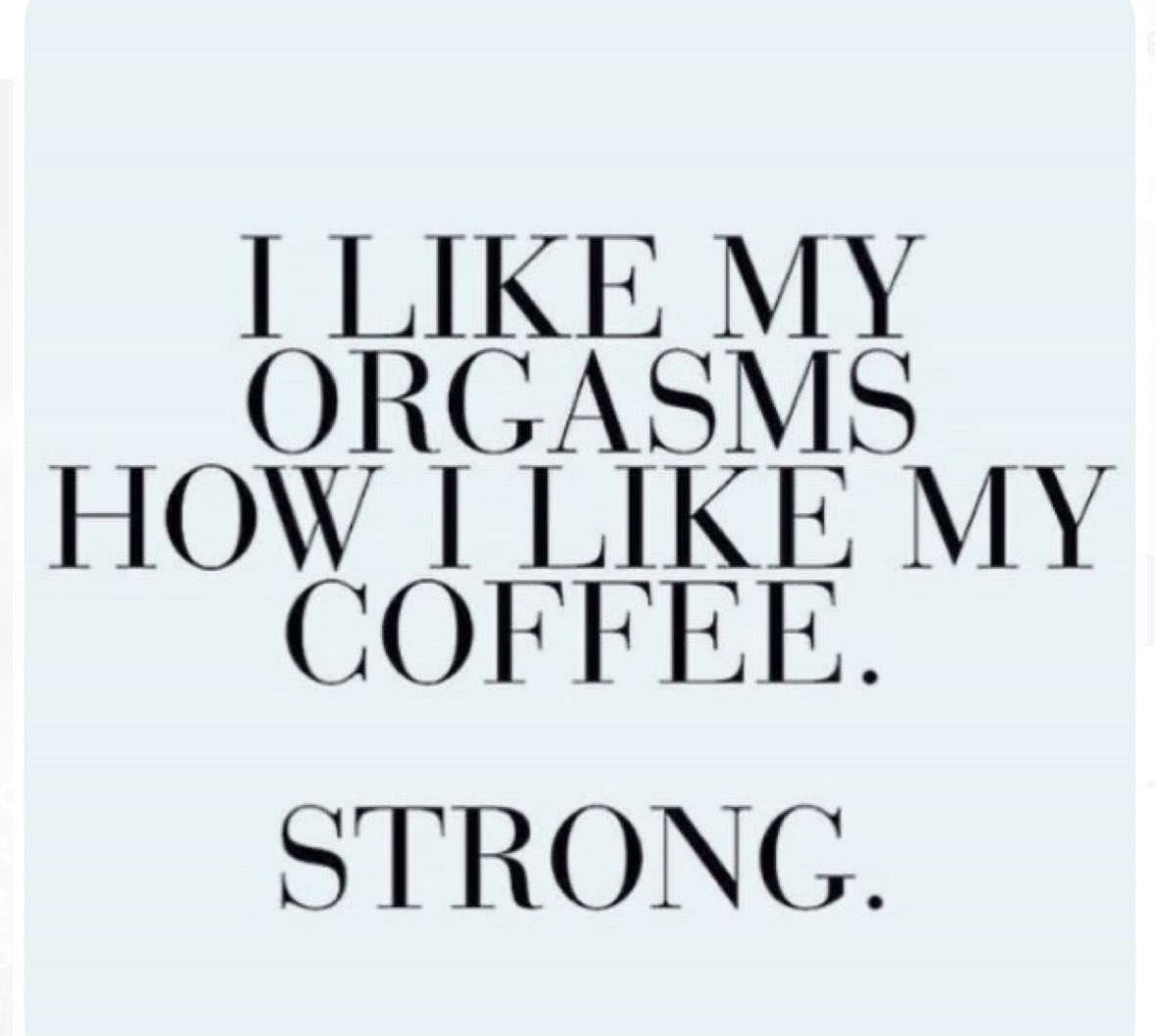 Exactly😉… good morning much love as always ☕️👋🏻😘