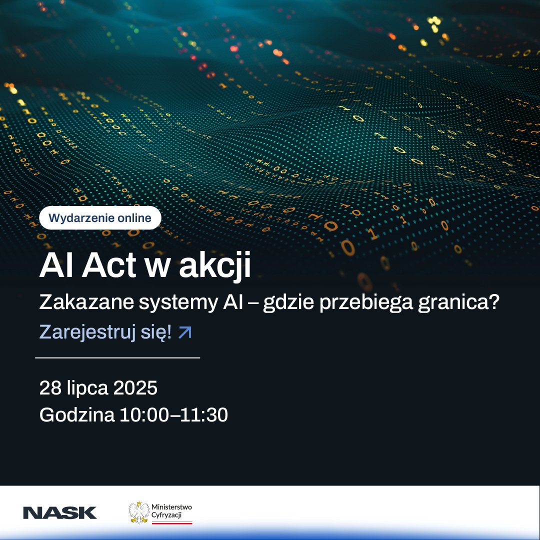 NASK_pl's tweet image. ❌ Zakazane systemy #AI.
Zapraszamy wraz z @CYFRA_GOV_PL na darmowy #webinar w ramach cyklu „AI Act w akcji”.
📅 Pon., 28 lipca 2025, 10:00 - 11:30
💻 Rejestracja: events.teams.microsoft.com/event/b11221d3…