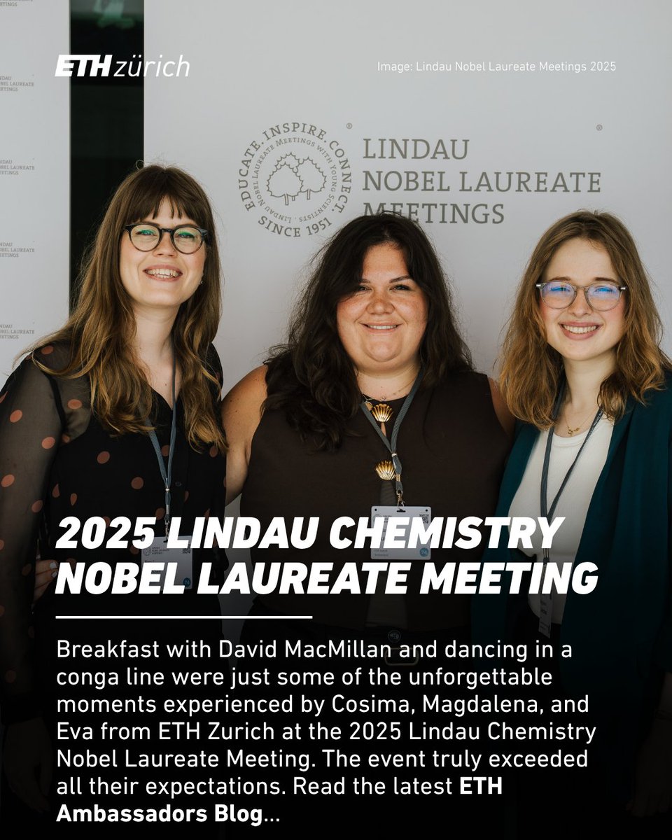 ETH_DCHAB's tweet image. Three young chemistry talents from D-CHAB - Magdalena Lederbauer, Cosima Brudy, Eva J. Meeus - had the honor of attending the 2025 Lindau Chemistry Nobel Laureate Meeting 2025. In a blog post they describe their experiences. Read more! 👇
ethambassadors.ethz.ch/2025/07/17/con…