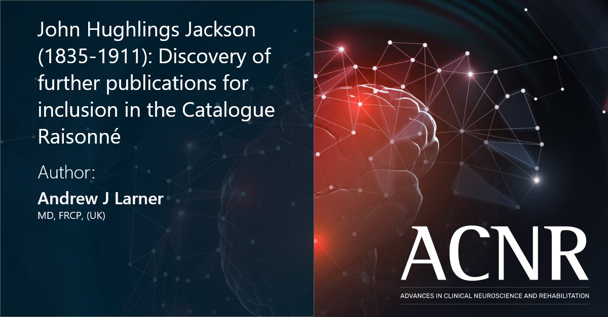 ACNRjournal's tweet image. Andrew J Larner reports on 10 publications by John Hughlings Jackson which were not included in previous catalogues which sought to document his complete published oeuvre. acnr.co.uk/articles/john-…