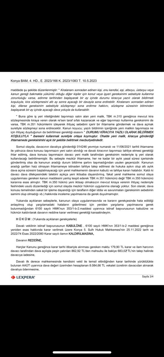 Yeni malik, kiracıya gönderdiği ihtarnamede taşınmaza -NE İÇİN İHTİYAÇ DUYDUĞUNU AÇIK BİR ŞEKİLDE- belirtmesi gerekir. Açık bir şekilde belirtilmemesi nedeniyle kanunun aradığı durum bildirme şartını taşımadığından usulen geçersizdir.

KONYA BAM, 4. HD., 
E. 2023/166