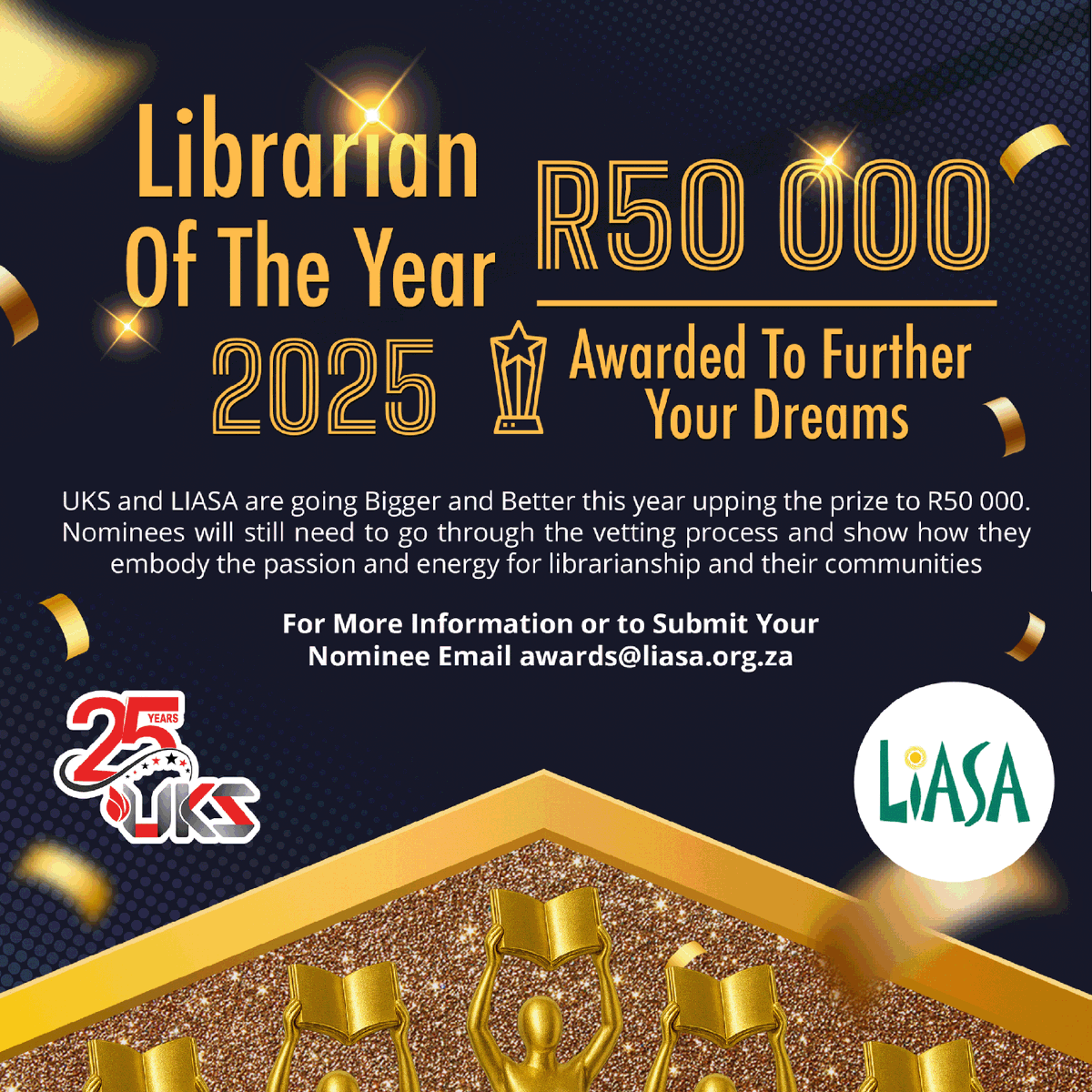 UKS_Knowledge's tweet photo. 🌟 More time. Bigger reward.
Nominate a #LibraryChampion for the 2025 #LIASAAwards and they could win R50,000!
✅ Deadline: 30 July
✅ Open to all LIASA members
✅ Self-noms allowed
Nominate now 👉 https://t.co/jNNajZMhVt
Criteria 👉 https://t.co/RbJe7cw9wq
#LIASAConference2025 https://t.co/K4MmN8GXtL