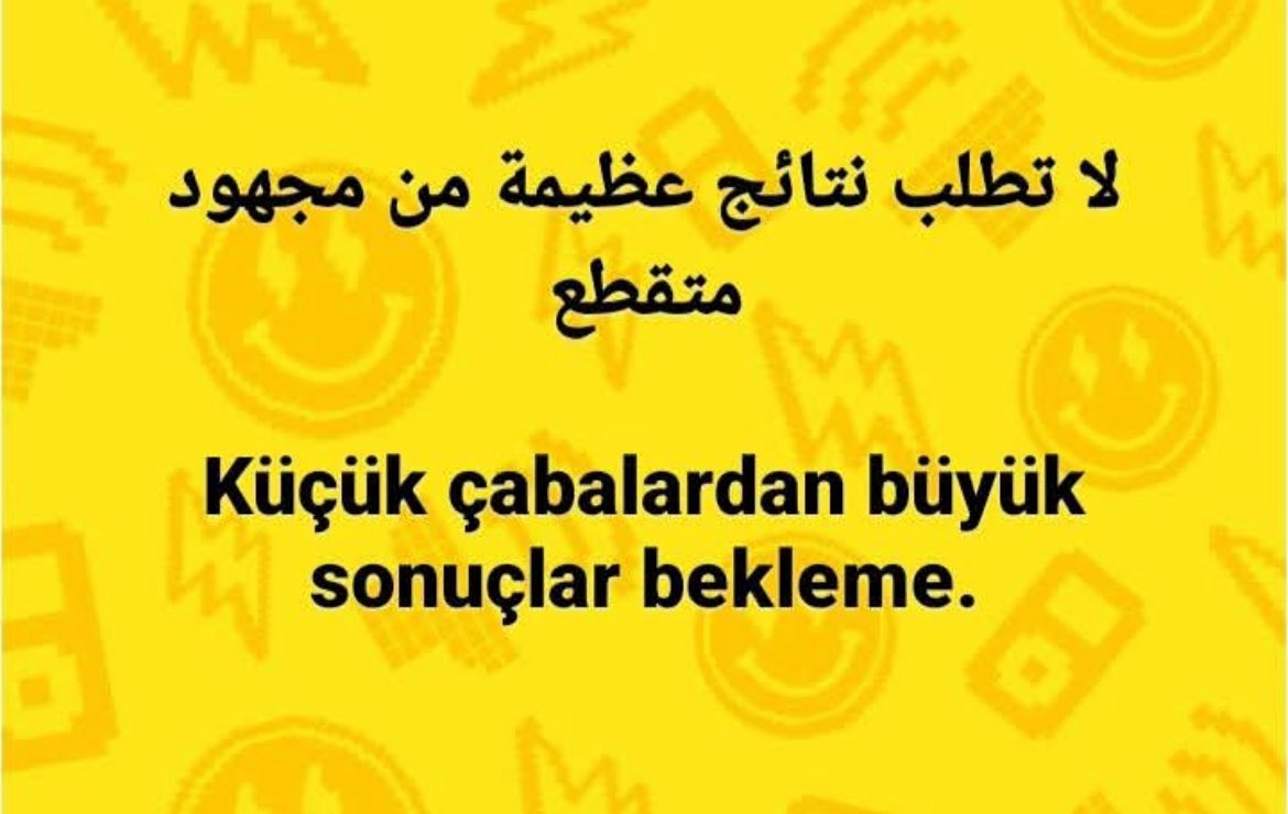 Küçük çabalardan büyük sonuçlar bekleme.

#Başarı