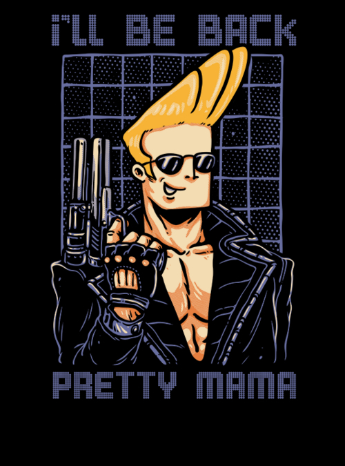 "I'll be back pretty mama" for just 12hr more on qwertee.com/last-chance RePost for chance at FREE TEE!