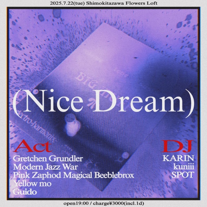 🎡 TOMORROW 🎡

(Nice Dream)

2025.7.22(tue)
<a href="/Flowers_Loft/">Flowers Loft フラワーズロフト</a> 
open 19:00
charge ¥3000(incl.1d)

[Act]
Modern Jazz War
Pink Zaphod Magical Beeblebrox
Yellow mo
Guido
Gretchen Grundler

[DJ]
KARIN
kuniii
SPOT

予約
forms.gle/4JRdxVJCPyDUtE…