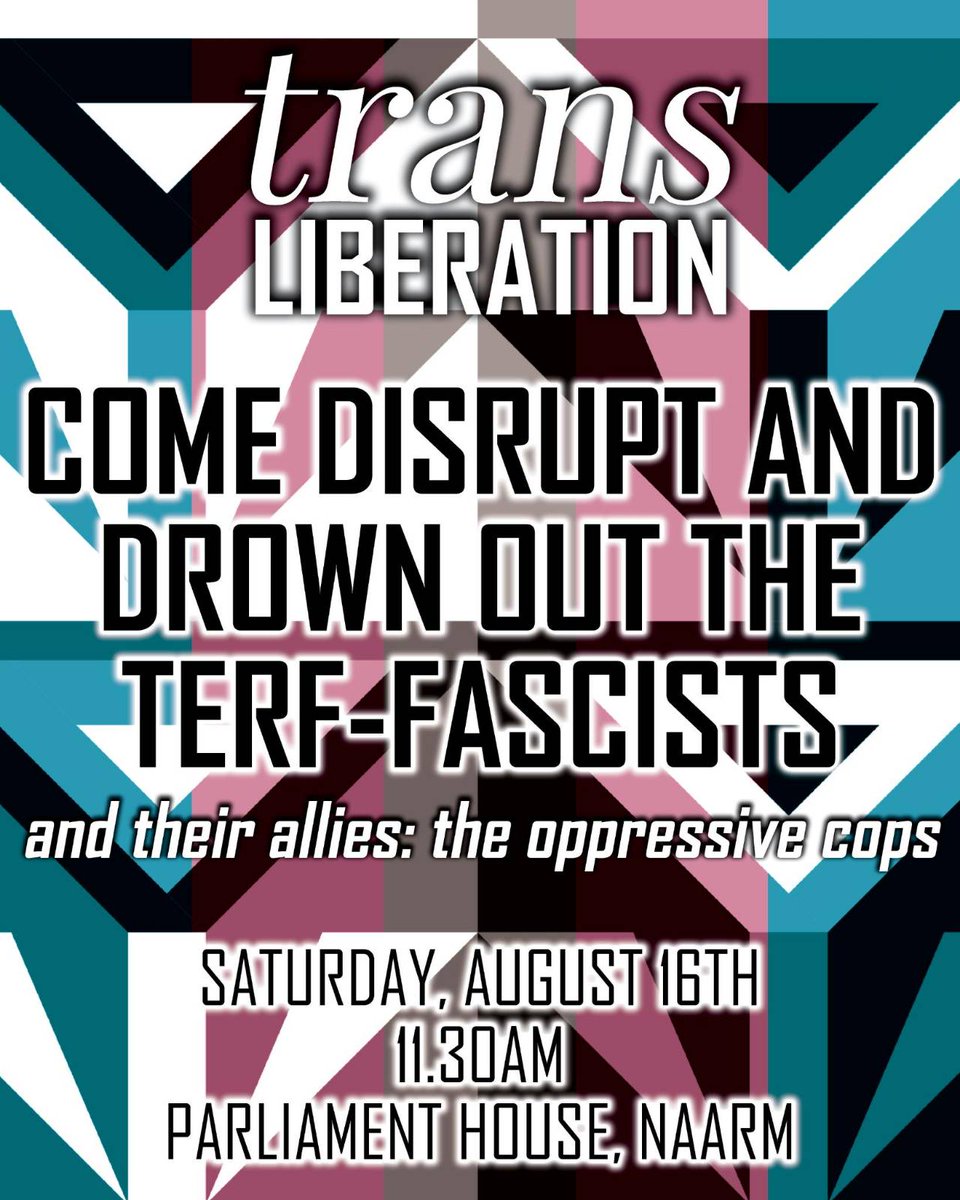 TransQueerSoli's tweet image. trans LIBERATION

COME DISRUPT AND DROWN OUT THE TERF-FASCISTS

and their allies: the oppressive cops

SATURDAY, AUGUST 16TH 11.30AM PARLIAMENT HOUSE, NAARM