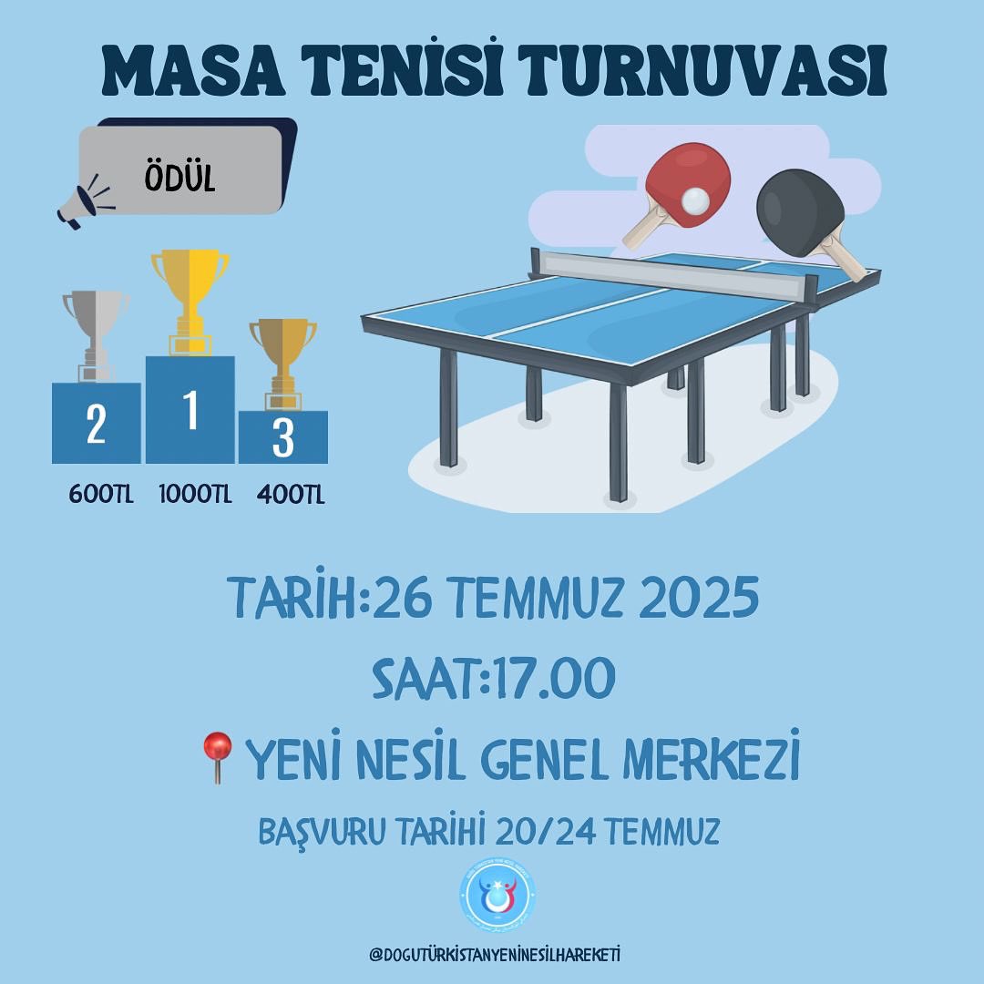 Doğu Türkistan Yeni Nesil Hareketi olarak gençler arasında dayanışmayı güçlendirmek amacıyla "Masa Tenisi Turnuvası" düzenliyoruz!  
📅 Tarih: 26 Temmuz  
🕔 Saat: 17:00  
📍 Yer: Yeni Nesil Genel Merkezi  
📞 İletişim: +90 552 376 02 51