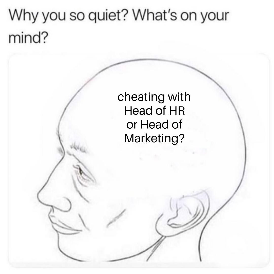 Opinionarguex's tweet image. cheating with Head of HR or Head of Marketing?