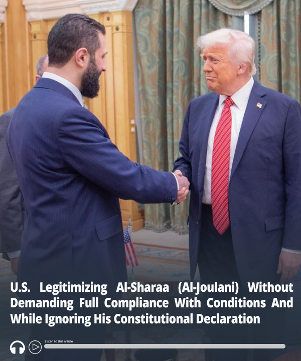 MEMRIReports's tweet image. U.S. Legitimizing #AlSharaa (Al-Joulani) Without Demanding Full Compliance With Conditions And While Ignoring His Constitutional Declaration – Audio of report here ow.ly/iGx450WsFjq #MEMRI