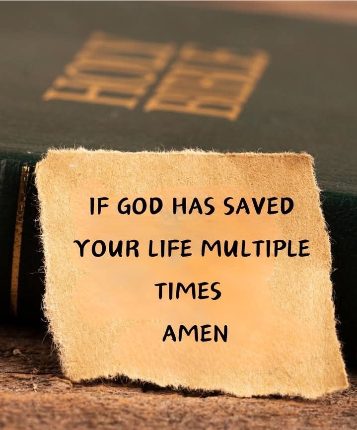 If GOD has saved your life multiple times,

type "AMEN". 🙏
