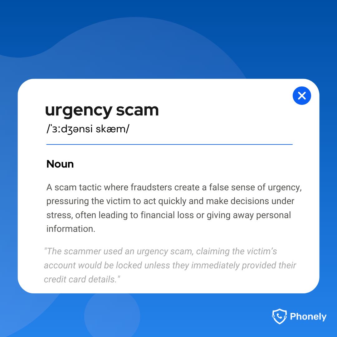 📖 A-Z of Scam &amp; Fraud: Urgency Scam

Urgency scams prey on panic and stress, pushing victims to act hastily and make decisions without thinking clearly. Scammers will often tell you that time is running out or that immediate action is required, tricking you into giving away