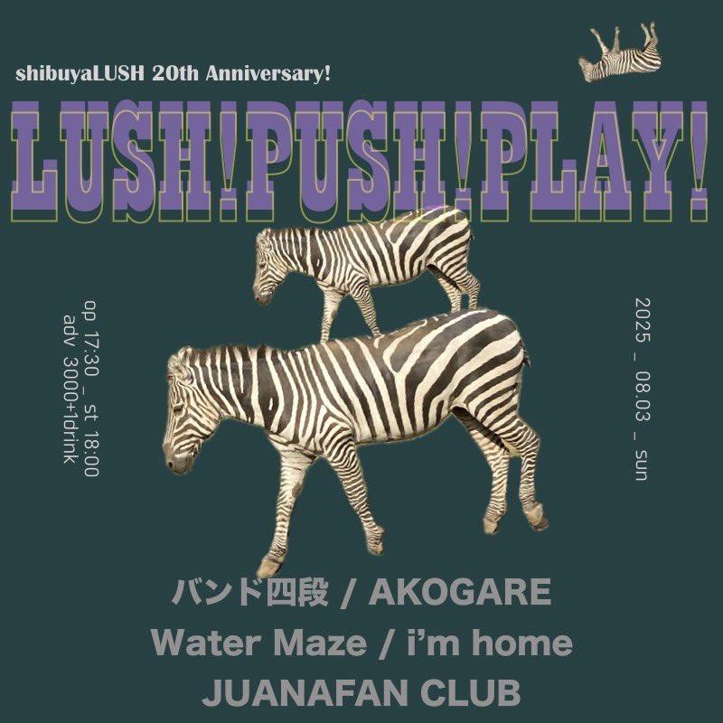 【詳細決定】

8月3日(日)
shibuyaLUSH 20th Anniversary!
「LUSH!PUSH!PLAY!」

open 17:30 / start 18:00
ADV ¥3000 / DOOR ¥3500
live pocket or 各アーティスト取り置き
t.livepocket.jp/e/56chn

AKOGARE
Water Maze
バンド四段
JUANAFAN CLUB
i’m home

我々はトリの20時45分から