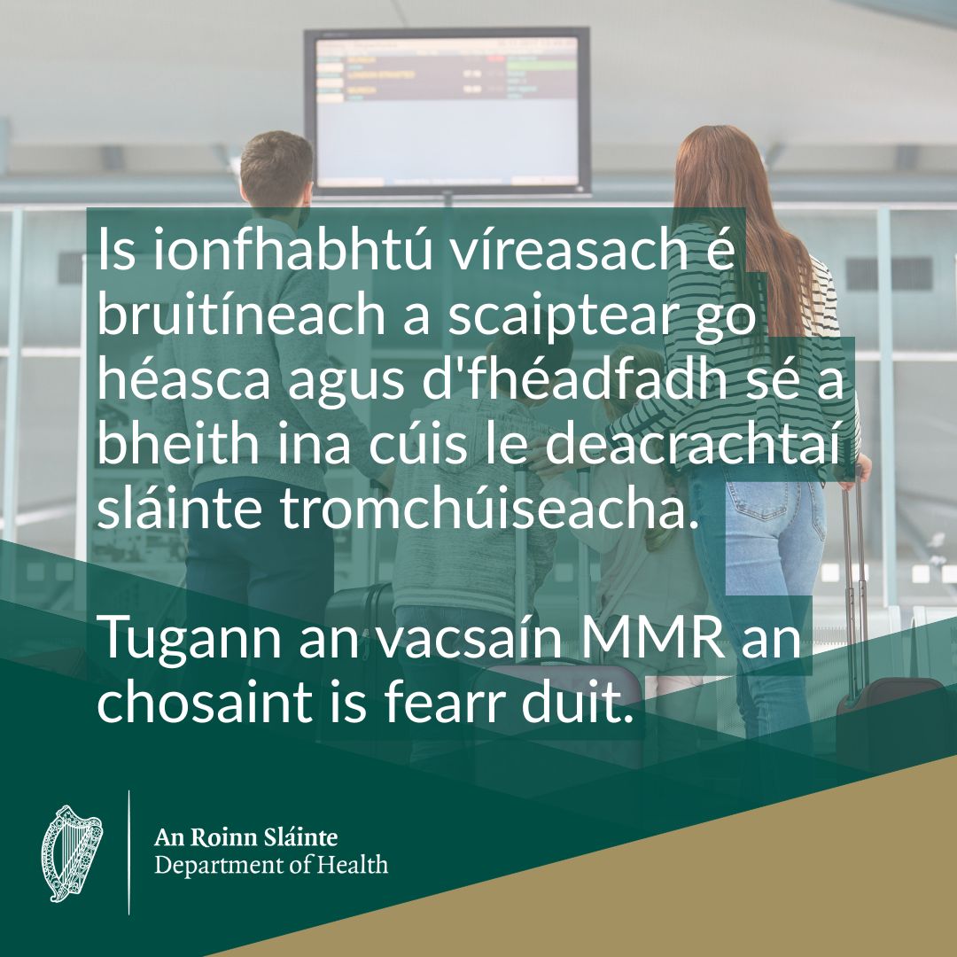 Cosain tú féin agus daoine eile ar bhruitíneach trína chinntiú go bhfuil tú suas chun data leis an vacsaín MMR (bruitíneach, leicneach, an bhruitíneach dhearg).

Le haghaidh tuilleadh eolais téigh chuig www2.hse.ie/conditions/mmr…
