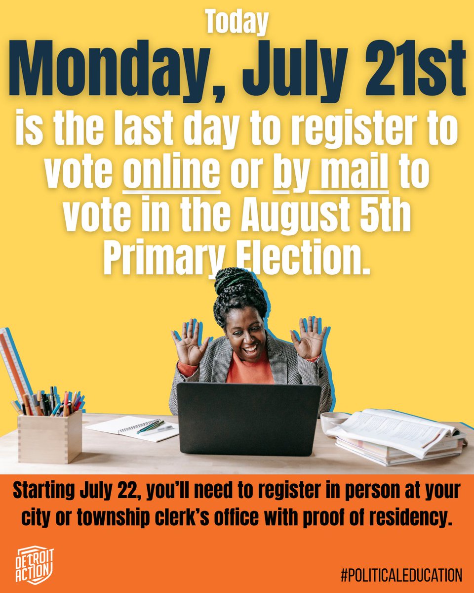 Detroit_Action's tweet image. Today, Monday, July 21st, is the last day to register to vote online or by mail to vote in the August 5th Primary Election.
That means that today is the last day to register to vote online at detroitaction.org/be-a-voter.
Starting July 22nd, you'll need to register in person at your…