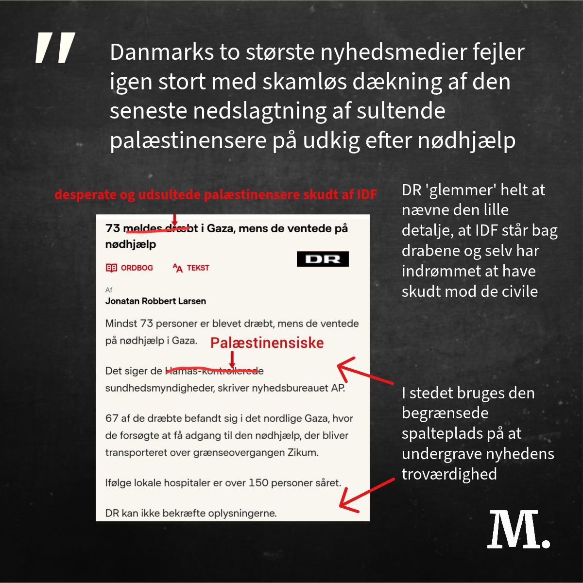 mediekritisk_n's tweet image. De licens-finansierede nyhedsmedier DR og TV2 publicerer yderst mangelfulde artikler om IDFs skuddrab på 92 sultende palæstinensere på udkig efter nødhjælp.
Centrale oplysninger fra den bagvedliggende kildeartikel udelades. DR vil hverken nævne, at Israel stod bag. Ingen af dem…