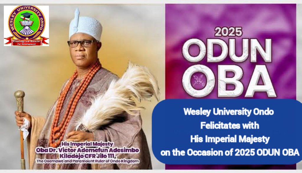 Wesley University Ondo felicitates with His Imperial Majesty Oba Victor Adesimbo Kiladebo CFR Jilo III on the occasion of 2025 odun Oba

congratulations Kabiyesi 

#ondocity
#osemawe
#ProudCommunity