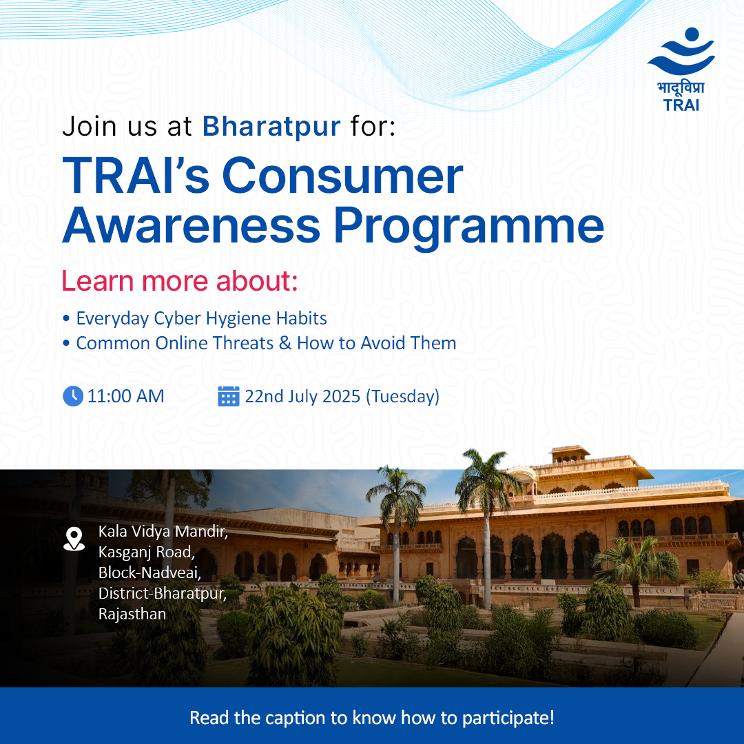 TRAI's tweet image. Learn how to protect yourself online.
Be part of #TRAI's #ConsumerAwareness Programme in Bharatpur, Rajasthan on 22nd July, 11:00 AM and master daily habits that keep your data & devices secure.
Contact: 6387046596 | iited_mngo@rediffmail.com
#CyberHygiene #StaySecure