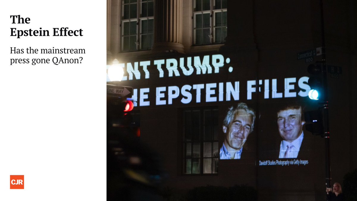 CJR's tweet image. The Epstein Effect: Has the mainstream press gone QAnon? Read @Jon_Allsop. cjr.org/the_media_toda…