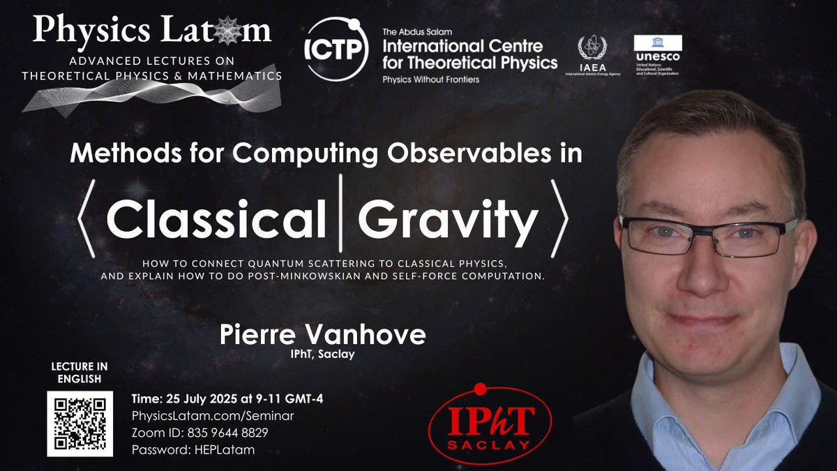PhysicsLatam's tweet image. 📢 Seminar Announcement 🌟
Do not miss this Friday's talk with Prof. Pierre Vanhove
from IPhT, Saclay @CNRSIdFSud
"Methods for Computing Observables in Classical Gravity"
📅Friday 25 July
⌚Time 09-11 am GMT-4
ℹ️physicslatam.com/seminar